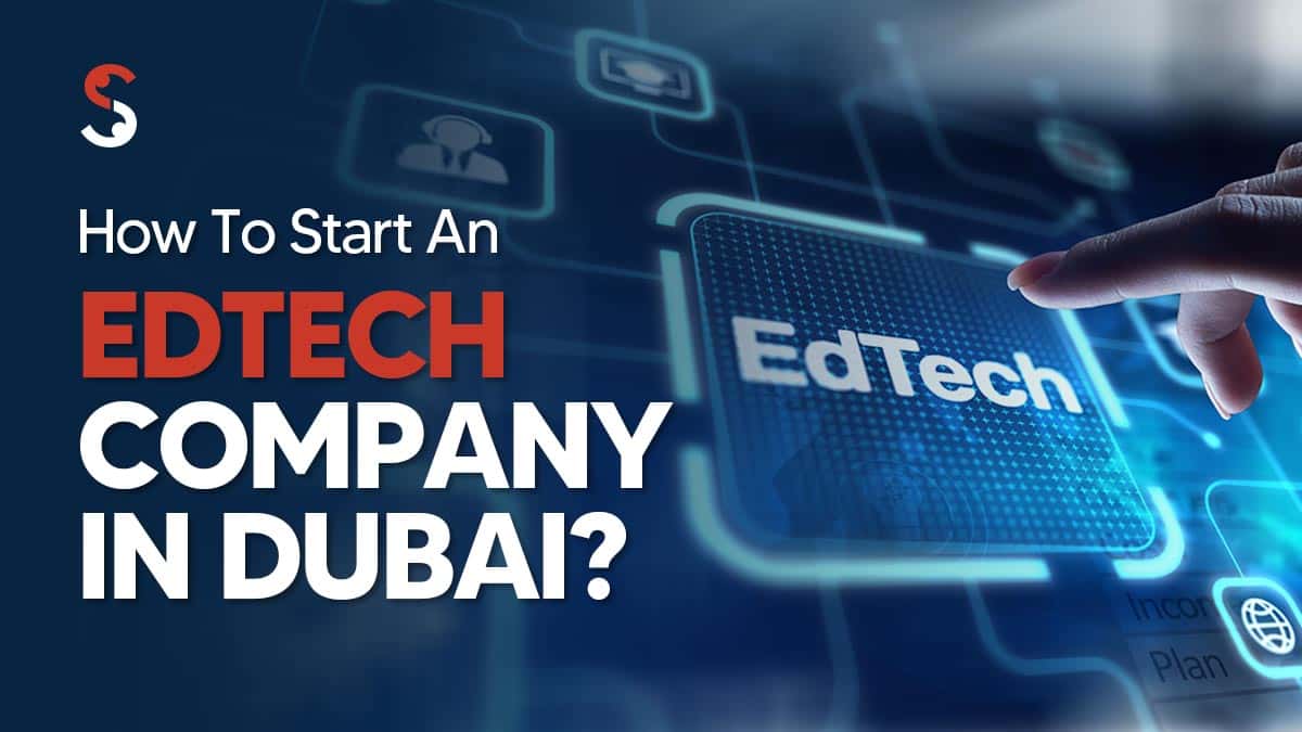 Start An EdTech Company In Dubai Start An EdTech Company In Dubai