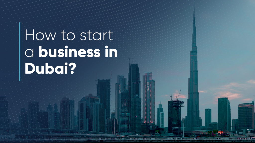 How to Start a Business in Dubai? | #UAE