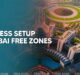 Business Setup in Dubai Free Zone