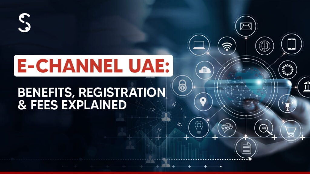 E-Channel UAE: Benefits, Registration & Fees Explained