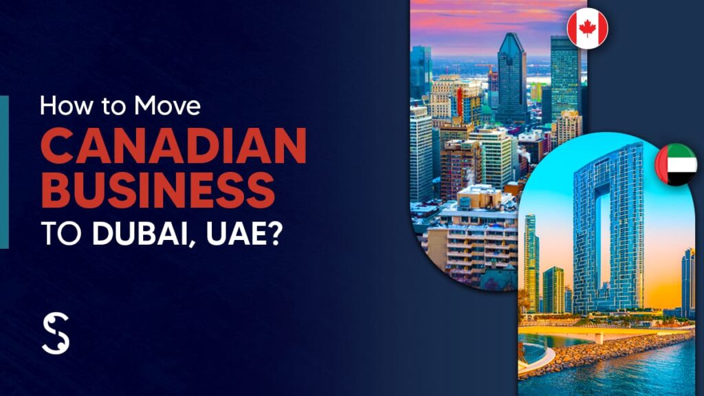 How to Move Canadian Business to Dubai, UAE?