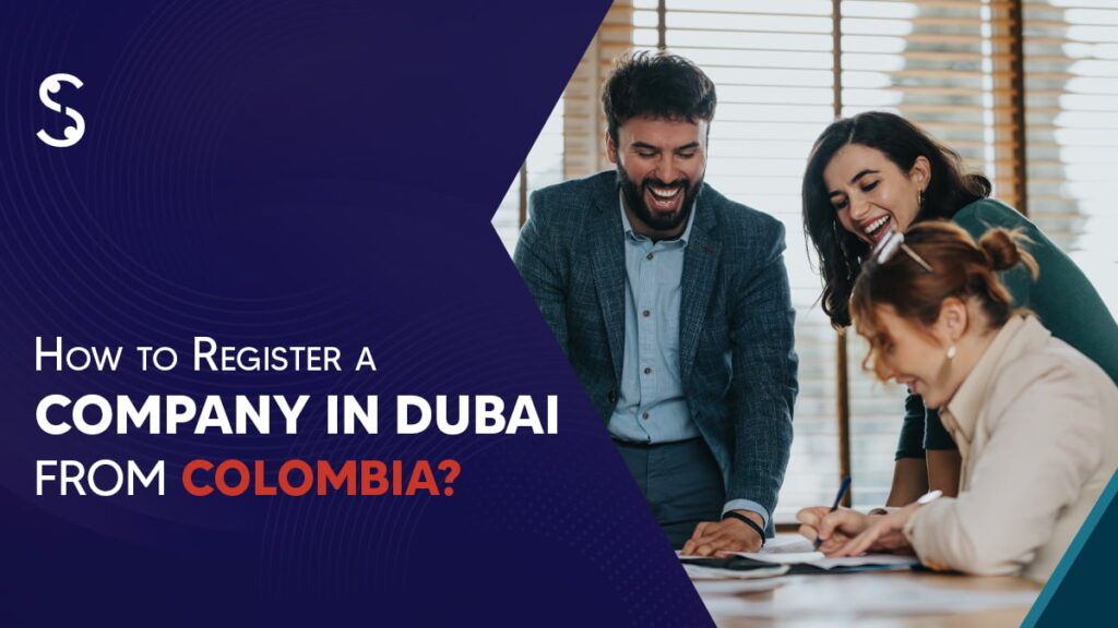 How to Register a Company in Dubai from Colombia?