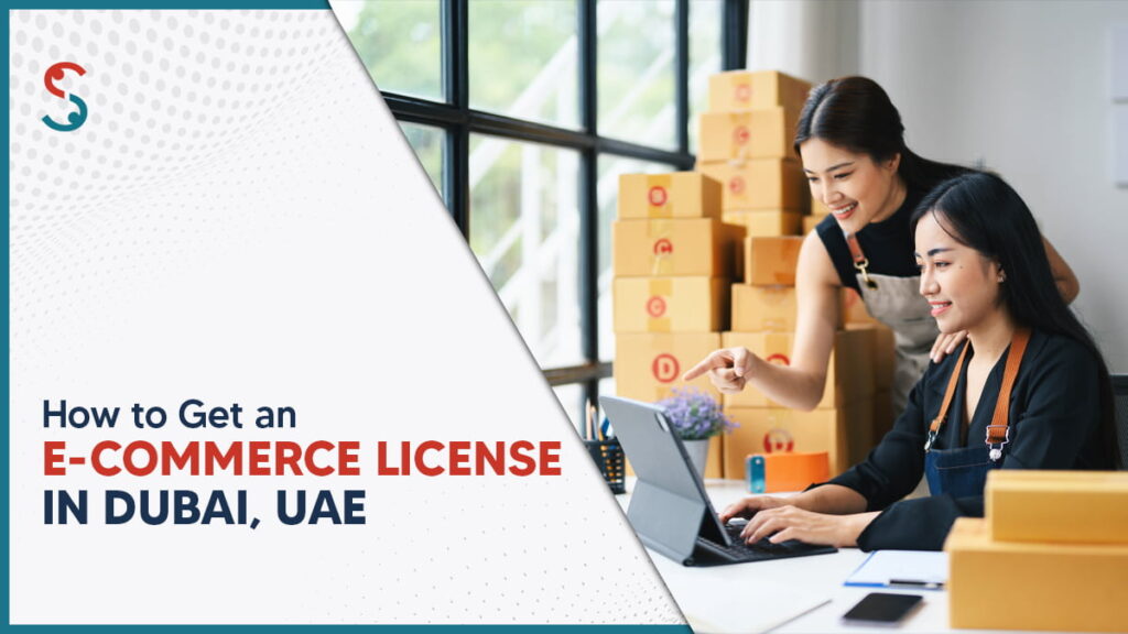 How to Get an E-commerce License in Dubai, UAE