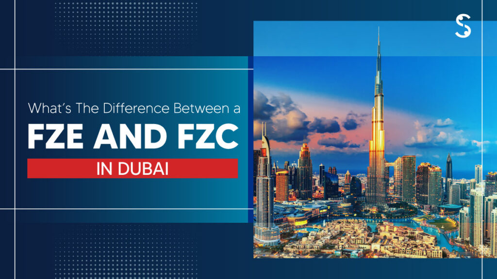 Whats The Difference Between A FZE and FZC In Dubai