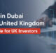 Invest in Dubai from UK