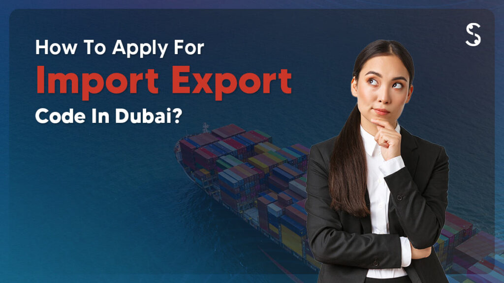 How to Apply for Import Export Code in Dubai?